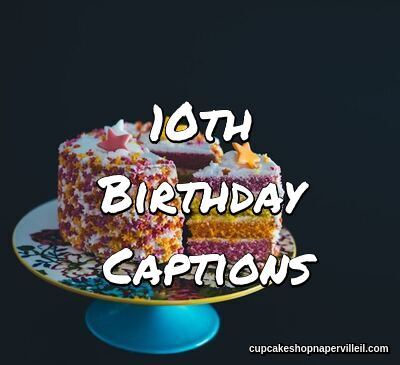 10th Birthday Captions