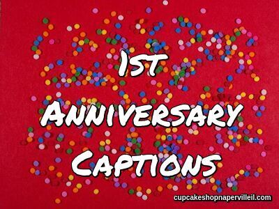 1st Anniversary Captions