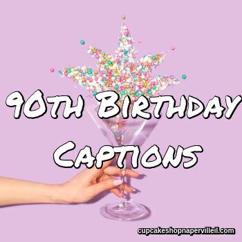 90th Birthday Captions