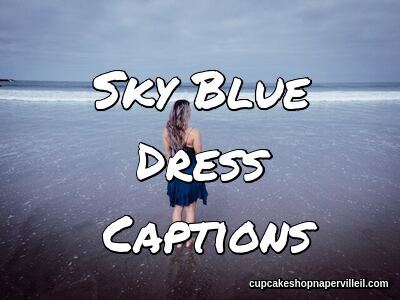 Sky Blue Dress Captions